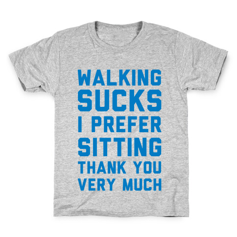 Walking Sucks I Prefer Sitting Thank You Very Much Kids T-Shirt