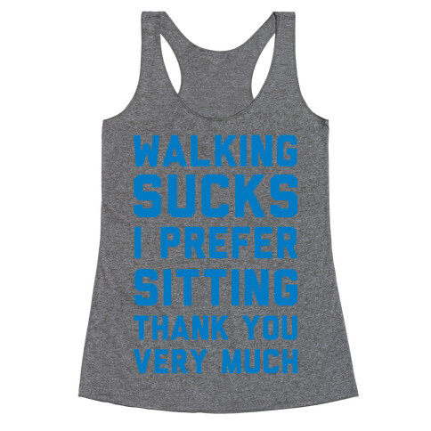 Walking Sucks I Prefer Sitting Thank You Very Much Racerback Tank Top