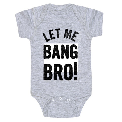 Let Me Bang Bro! Baby One-Piece