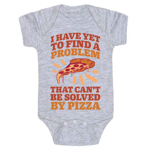 I Have Yet To Find A Problem That Can't Be Solved By Pizza Baby One-Piece