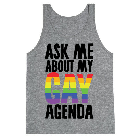 Ask Me About My Gay Agenda Tank Top
