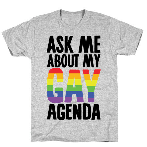 Ask Me About My Gay Agenda T-Shirt