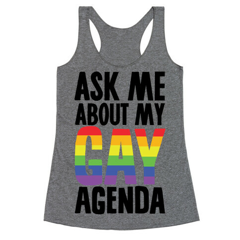 Ask Me About My Gay Agenda Racerback Tank Top