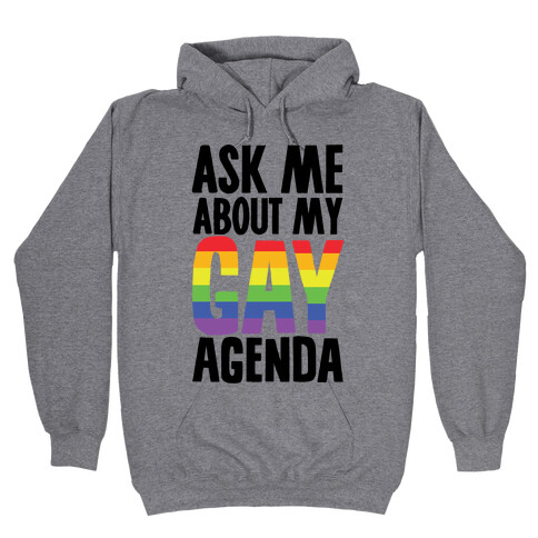 Ask Me About My Gay Agenda Hooded Sweatshirt