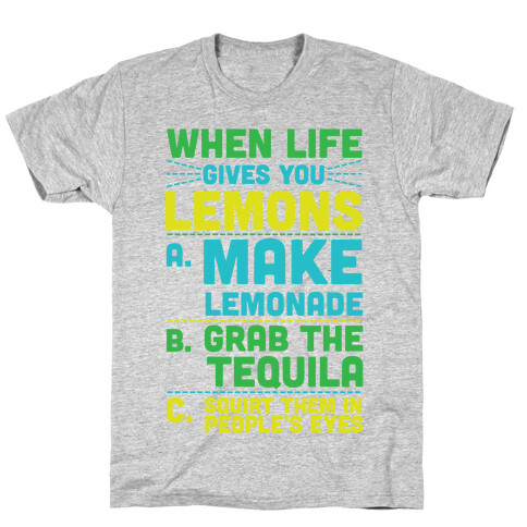 When Life Gives You Lemons T-Shirt