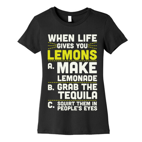 When Life Gives You Lemons Womens T-Shirt