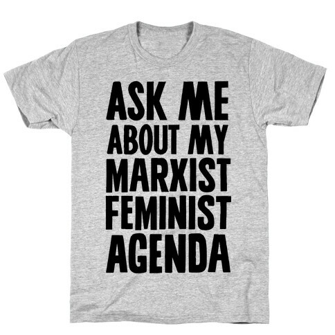 Ask Me About My Marxist Feminist Agenda T-Shirt
