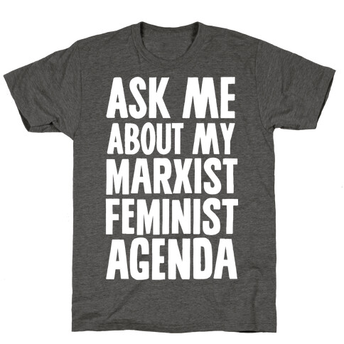 Ask Me About My Marxist Feminist Agenda T-Shirt