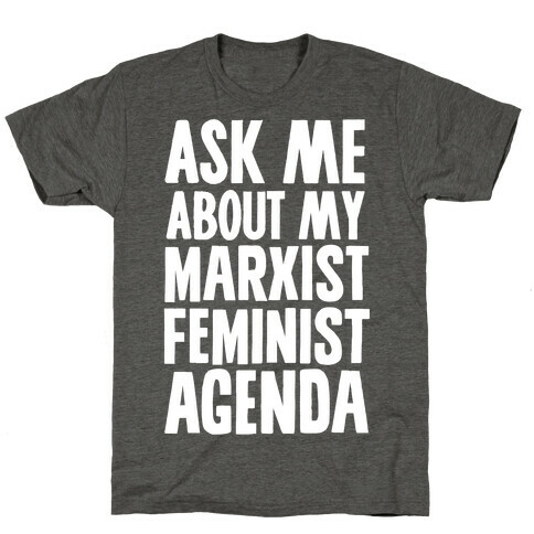 Ask Me About My Marxist Feminist Agenda T-Shirt