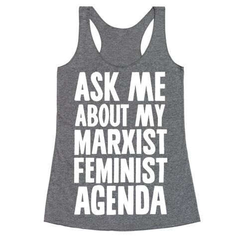 Ask Me About My Marxist Feminist Agenda Racerback Tank Top