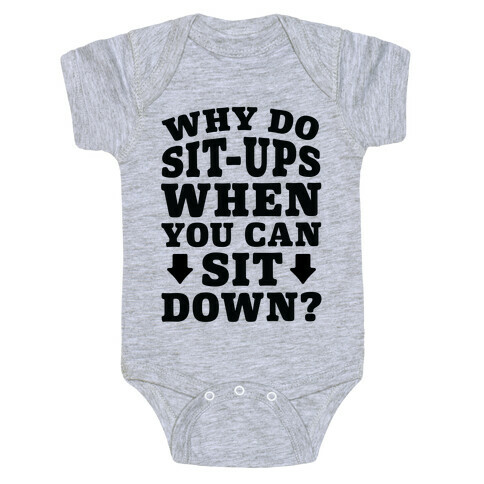 Why Do Sit-Ups When You Can Sit Down? Baby One-Piece