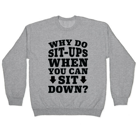 Why Do Sit-Ups When You Can Sit Down? Pullover