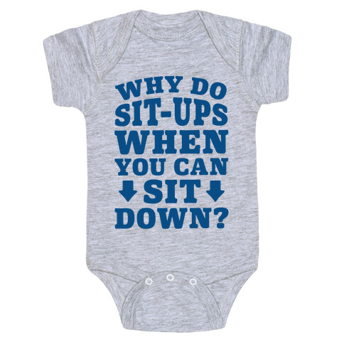 Why Do Sit-Ups When You Can Sit Down? Baby One-Piece