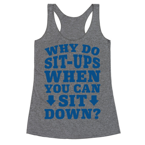 Why Do Sit-Ups When You Can Sit Down? Racerback Tank Top