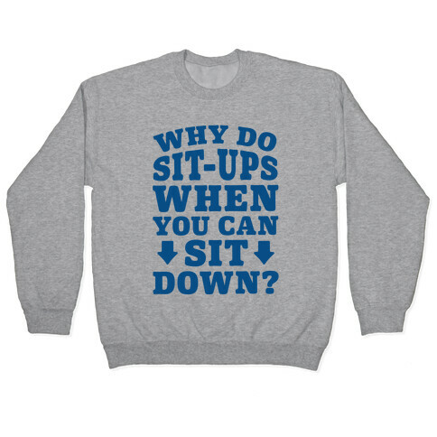 Why Do Sit-Ups When You Can Sit Down? Pullover