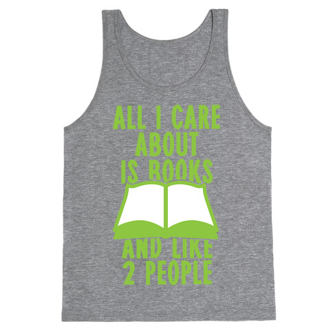 All I Care About Is Books (And Like 2 People) Tank Top