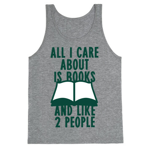 All I Care About Is Books (And Like 2 People) Tank Top