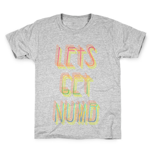 Lets Get Numb Kids T-Shirt