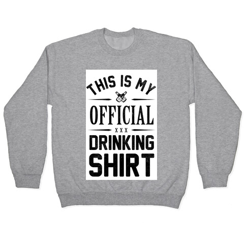 My Official Drinking Shirt Pullover