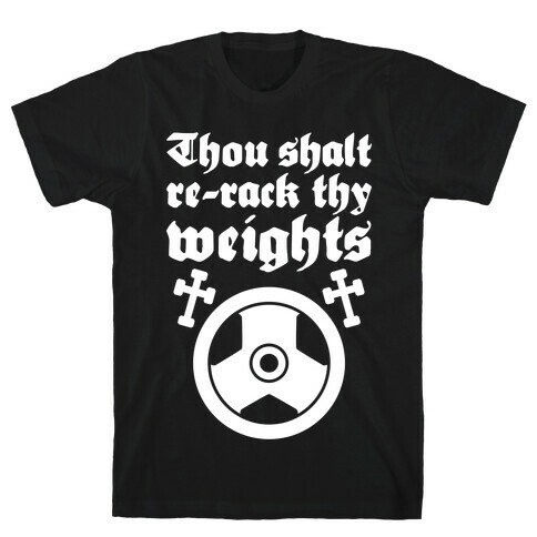 Thou Shalt Re-rack Thy Weights T-Shirt