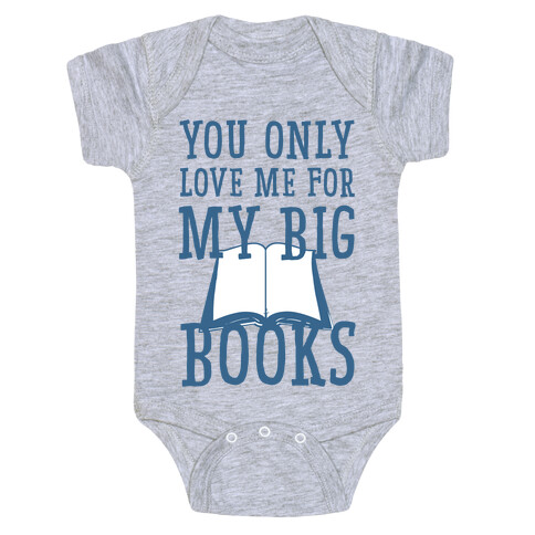 You Only Love Me For My Big Books Baby One-Piece