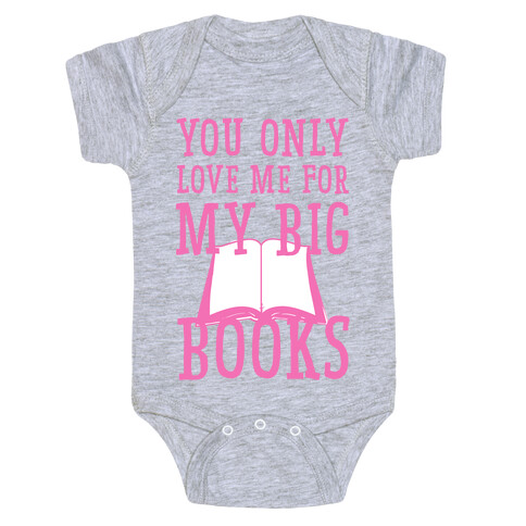 You Only Love Me For My Big Books Baby One-Piece