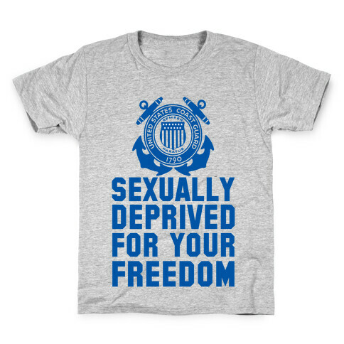 Sexually Deprived For Your Freedom (Coast Guard) Kids T-Shirt
