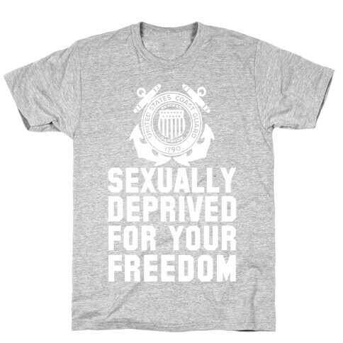Sexually Deprived For Your Freedom (Coast Guard) T-Shirt