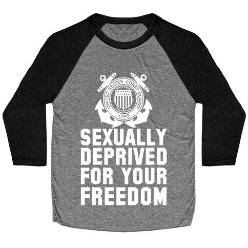 Sexually Deprived For Your Freedom (Coast Guard) Baseball Tee