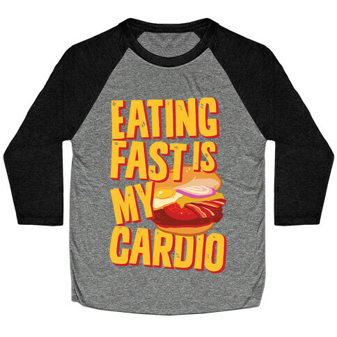 Eating Fast Is My Cardio Baseball Tee