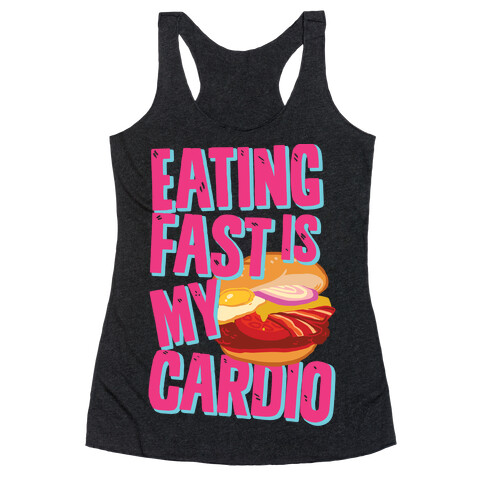 Eating Fast Is My Cardio Racerback Tank Top