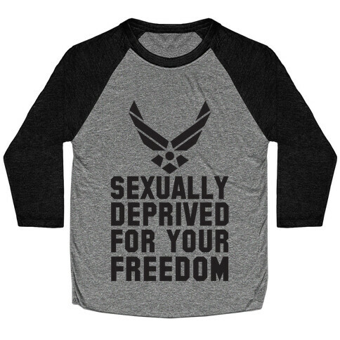 Sexually Deprived For Your Freedom (Air Force) Baseball Tee