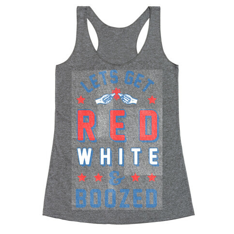 Lets Get Red White & Boozed (vintage) Racerback Tank Top