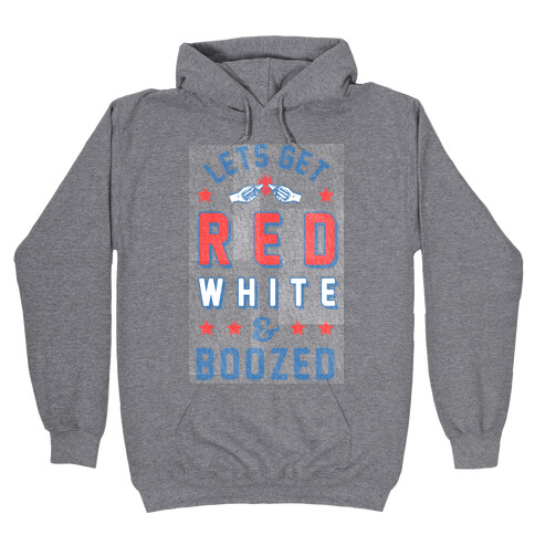 Lets Get Red White & Boozed (vintage) Hooded Sweatshirt