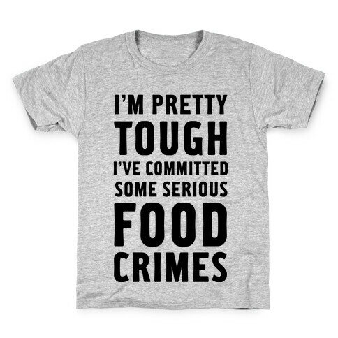 I've Committed Some Serious Food Crimes Kids T-Shirt