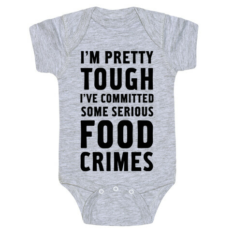 I've Committed Some Serious Food Crimes Baby One-Piece