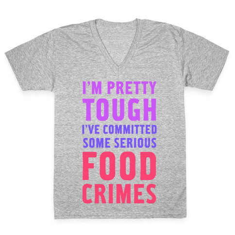 I've Committed Some Serious Food Crimes V-Neck Tee Shirt