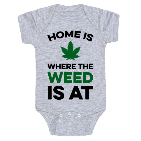 Home Is Where The Weed Is At Baby One-Piece