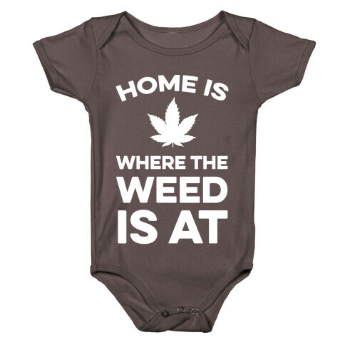 Home Is Where The Weed Is At Baby One-Piece