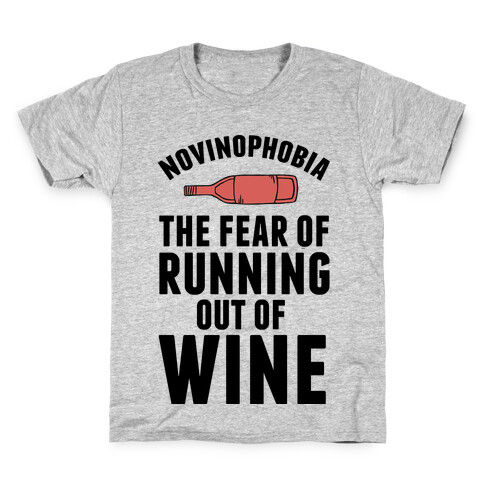 Novinophobia: The Fear Of Running Out Of Wine Kids T-Shirt
