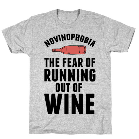 Novinophobia: The Fear Of Running Out Of Wine T-Shirt