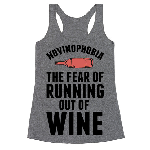 Novinophobia: The Fear Of Running Out Of Wine Racerback Tank Top
