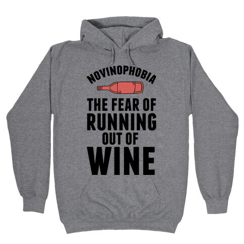 Novinophobia: The Fear Of Running Out Of Wine Hooded Sweatshirt