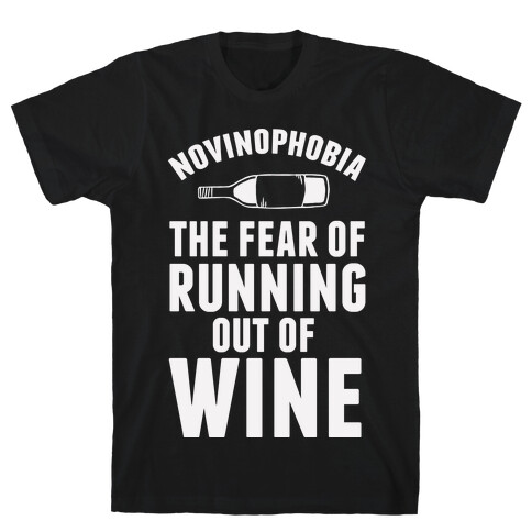 Novinophobia: The Fear Of Running Out Of Wine T-Shirt