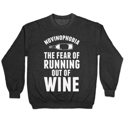 Novinophobia: The Fear Of Running Out Of Wine Pullover