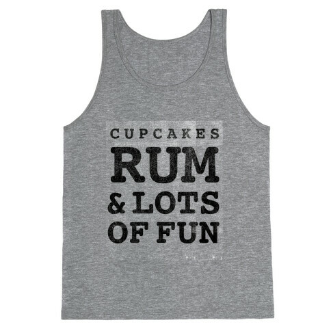 Cupcakes, Rum & Lots of Fun (things i love tank) Tank Top
