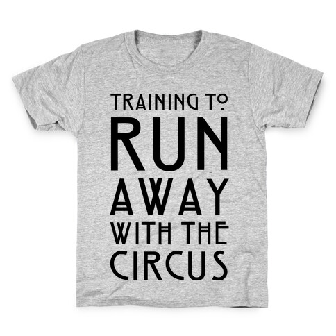 Training To Run Away With The Circus Kids T-Shirt