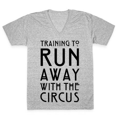 Training To Run Away With The Circus V-Neck Tee Shirt