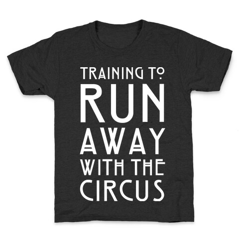 Training To Run Away With The Circus Kids T-Shirt