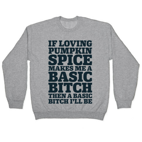 Basic Pumpkin Spice Bitch Pullover